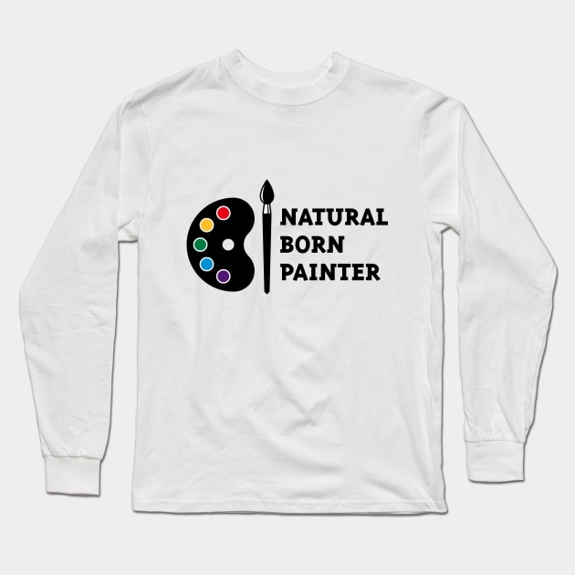 Natural Born Painter Long Sleeve T-Shirt by MrFaulbaum